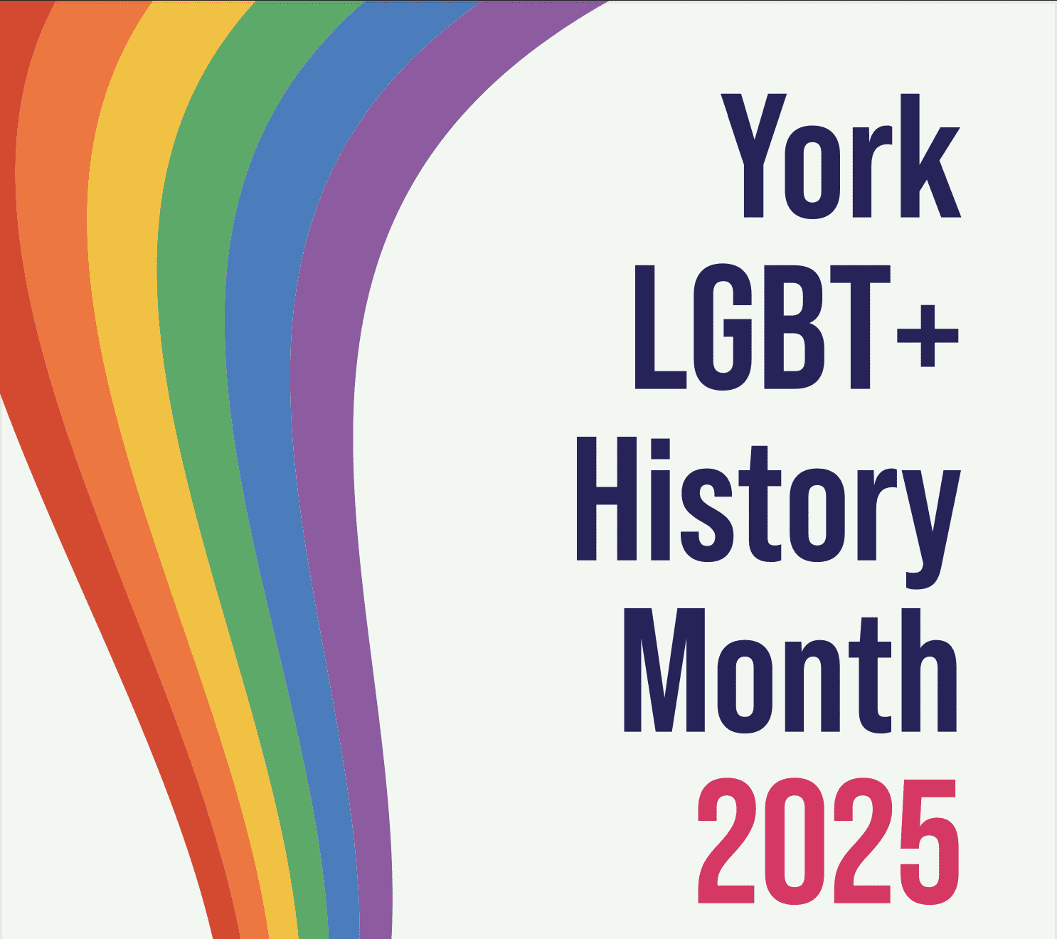 Graphic that reads York LGBT+ History Month 2025, with a rainbow flowing upwards on the left hand side